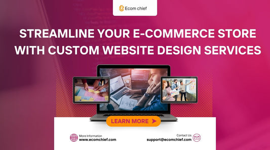 Streamline Your E-commerce Store with Custom Website Design Services