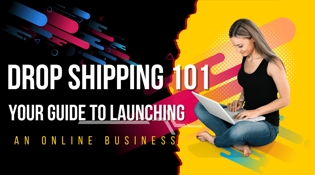 Drop Shipping 101_ Your Guide to Launching an Online Business