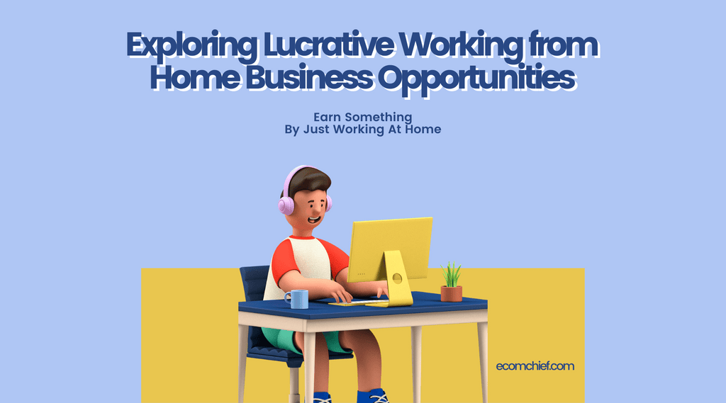Exploring Lucrative Working from Home Business Opportunities Chief