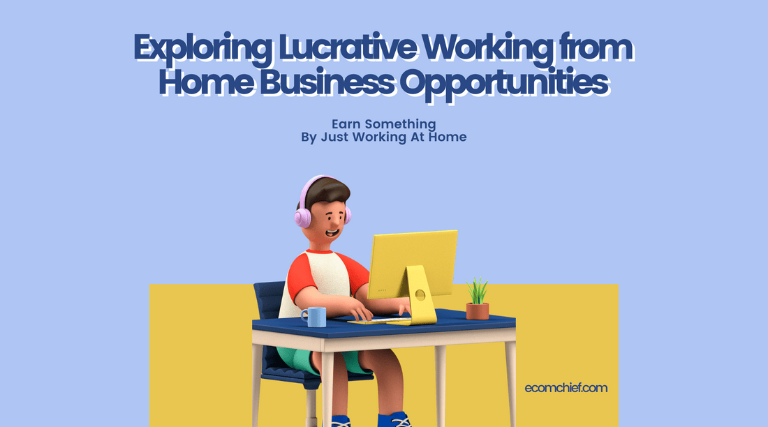 Exploring Lucrative Working from Home Business Opportunities