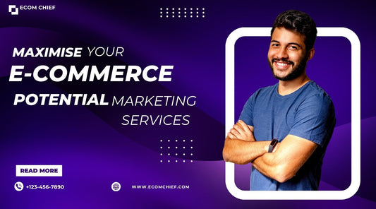 Maximize Your E-commerce Potential with Ecom Chief's Marketing Services